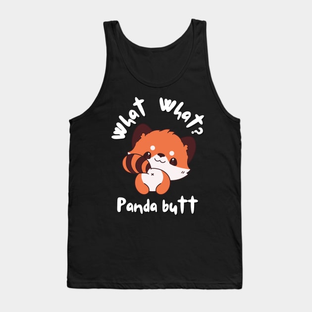 What what Panda Butt Funny Lazy  Kawaii Red Panda Tank Top by Grun illustration 